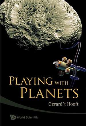 Playing With Planets de Gerard T'hooft