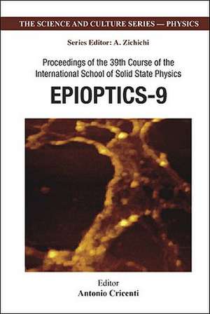 Epioptics-9: Proceedings of the 39th Course of the International School of Solid State Physics, Erice, Italy 20-26 July 2006 de Antonio Cricenti