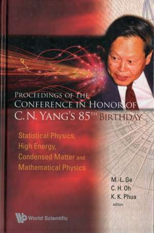 Proceedings of the Conference in Honor of C N Yang's 85th Birthday: Statistical Physics, High Energy, Condensed Matter and Mathematical Physics de M. L. Ge