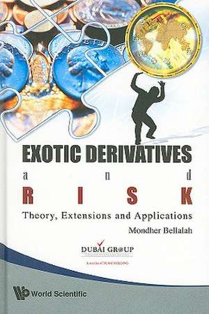 Exotic Derivatives and Risk: Theory, Extensions and Applications de Mondher Bellalah