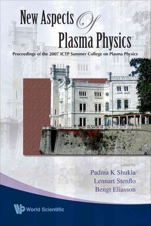 New Aspects of Plasma Physics: Proceedings of the 2007 ICTP Summer College on Plasma Physics de Padma K. Shukla