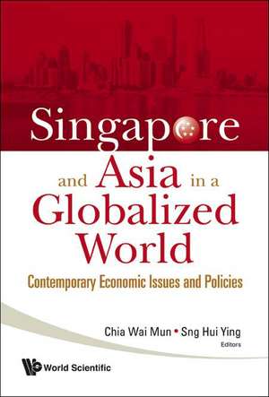 Singapore and Asia in a Globalized World: Contemporary Economic Issues and Policies de Not Available (NA)