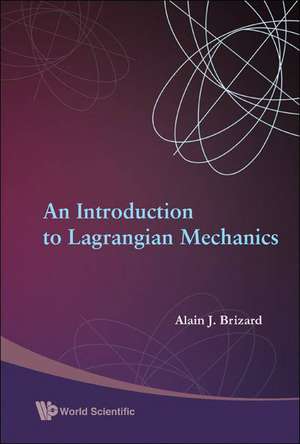 An Introduction to Lagrangian Mechanics de Alain J. Brizard