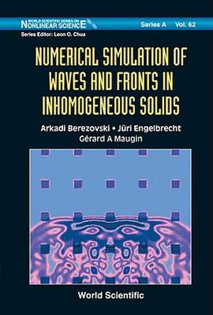 Numerical Simulation of Waves and Fronts in Inhomogeneous Solids de Arkadi Berezovski