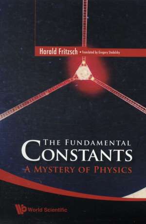 FUNDAMENTAL CONSTANTS, THE de Fritzsch Harald