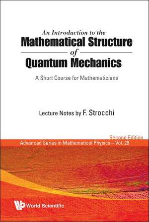 An Introduction to the Mathematical Structure of Quantum Mechanics de F. Strocchi