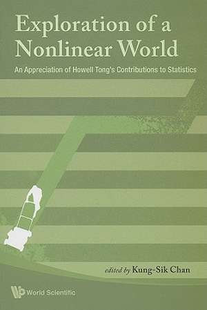 Exploration of a Nonlinear World: An Appreciation of Howell Tong's Contribution to Statistics de Kung-Sik Chan