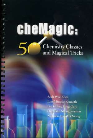 Chemagic: 50 Chemistry Classics and Magical Tricks de Seah Wee Khee