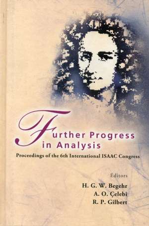 Further Progress in Analysis: Proceedings of the 6th International ISAAC Congress de HEINRICH G W BEGEHR