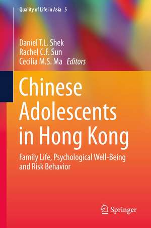 Chinese Adolescents in Hong Kong: Family Life, Psychological Well-Being and Risk Behavior de Daniel T. L. Shek