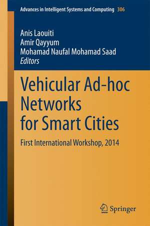 Vehicular Ad-hoc Networks for Smart Cities: First International Workshop, 2014 de Anis Laouiti