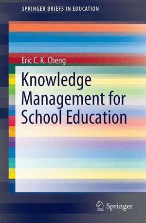 Knowledge Management for School Education de Eric C. K. Cheng