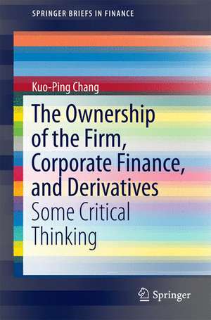 The Ownership of the Firm, Corporate Finance, and Derivatives: Some Critical Thinking de Kuo-Ping Chang