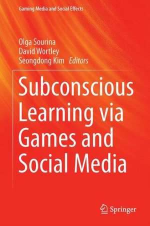 Subconscious Learning via Games and Social Media de Olga Sourina