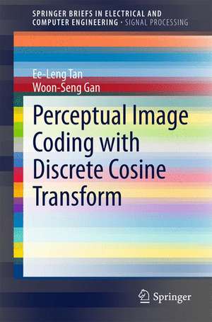 Perceptual Image Coding with Discrete Cosine Transform de Ee-Leng Tan