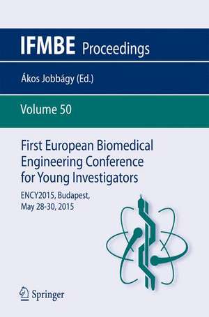 First European Biomedical Engineering Conference for Young Investigators: ENCY2015, Budapest, May 28 - 30, 2015 de Ákos Jobbágy