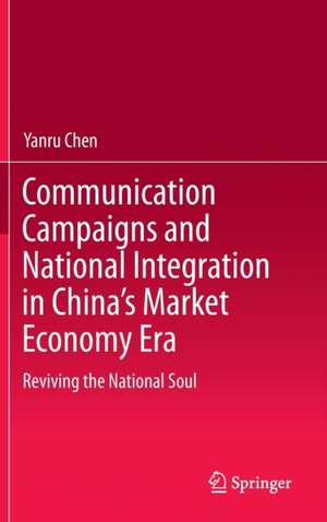 Communication Campaigns and National Integration in China’s Market Economy Era: Reviving the National Soul de Yanru Chen