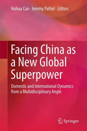 Facing China as a New Global Superpower: Domestic and International Dynamics from a Multidisciplinary Angle de Huhua Cao