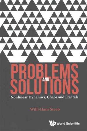 Problems and Solutions: Nonlinear Dynamics, Chaos and Fractals de Willi-Hans Steeb