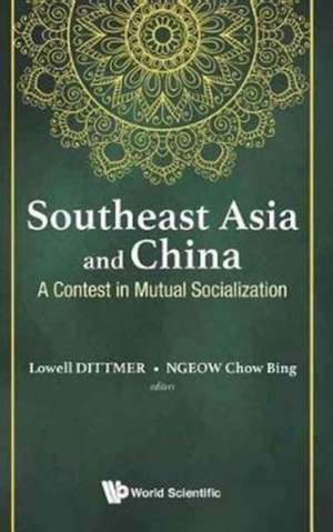 SOUTHEAST ASIA AND CHINA de Lowell Dittmer & Chow Bing Ngeow