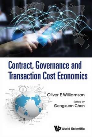 CONTRACT, GOVERNANCE AND TRANSACTION COST ECONOMICS de Oliver E Williamson & Gengxuan Chen