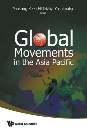 GLOBAL MOVEMENTS IN THE ASIA PACIFIC de Pookong Kee & Hidetaka Yoshimatsu