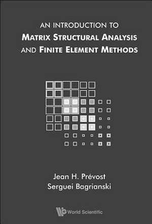 INTRO TO MATRIX STRUCTURAL ANALYSIS & FINITE ELEMENT METHODS de Jean H Prevost & Serguei Bagrianski