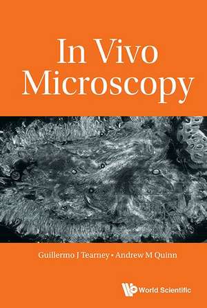 IN VIVO MICROSCOPY de Guillermo J Tearney &Andrew M Quinn