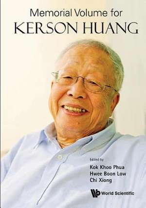 MEMORIAL VOLUME FOR KERSON HUANG de Wee Boon Low & Chi Xiong Kok Khoo Phua