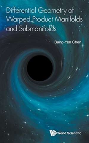 DIFFERENTIAL GEOMETRY WARPED PRODUCT MANIFOLD & SUBMANIFOLD de Bang-Yen Chen