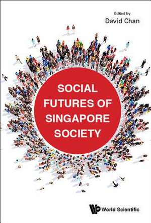 SOCIAL FUTURES OF SINGAPORE SOCIETY de David Chan