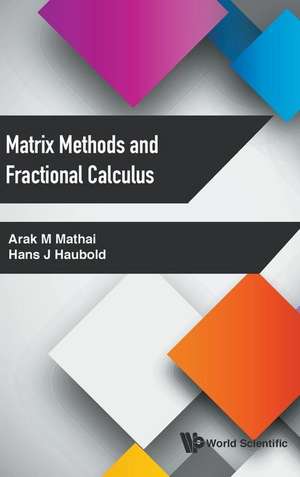 MATRIX METHODS AND FRACTIONAL CALCULUS de Arak M Mathai & Hans J Haubold