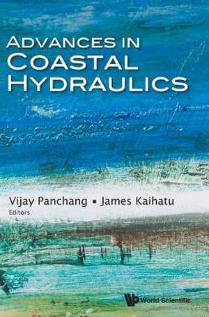 ADVANCES IN COASTAL HYDRAULICS de Vijay Panchang & James Kaihatu