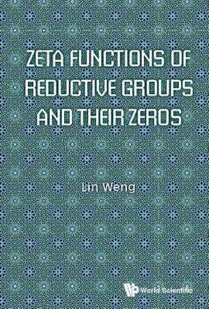 ZETA FUNCTIONS OF REDUCTIVE GROUPS AND THEIR ZEROS de Lin Weng