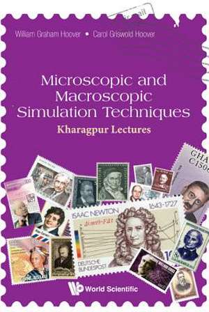Microscopic and Macroscopic Simulation Techniques: Kharagpur Lectures de William Graham Hoover