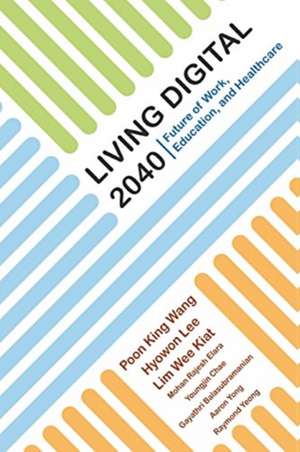 LIVING DIGITAL 2040 de Hyowon Lee Wee Kiat Lim King Wang Poon