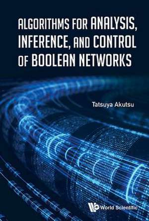 ALGORITHMS ANAL, INFERENCE, & CONTROL OF BOOLEAN NETWORKS de Tatsuya Akutsu