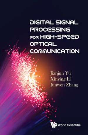 DIGITAL SIGNAL PROCESS FOR HIGH-SPEED OPTICAL COMMUNICATION de Xinying Li & Junwen Zhang Jianjun Yu