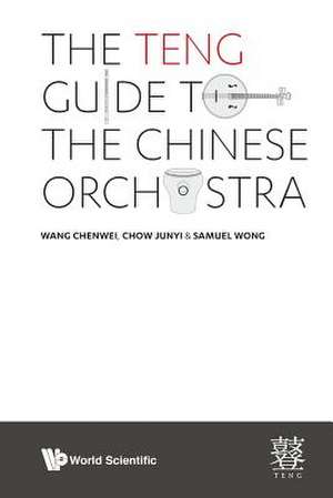 TENG GUIDE TO THE CHINESE ORCHESTRA, THE de Junyi Chow & Samuel Wong Chenwei Wang