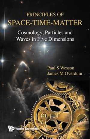 PRINCIPLES OF SPACE-TIME-MATTER de James M Overduin Paul S Wesson