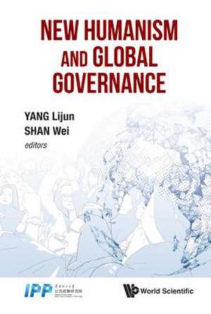 NEW HUMANISM AND GLOBAL GOVERNANCE de Lijun Yang & Wei Shan