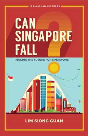 CAN SINGAPORE FALL? de Lim Siong Guan
