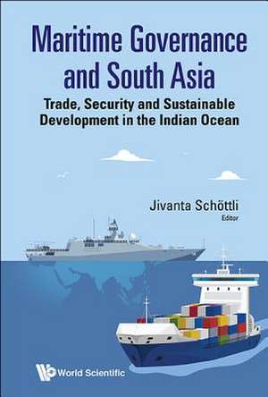 MARITIME GOVERNANCE AND SOUTH ASIA de Jivanta Schottli