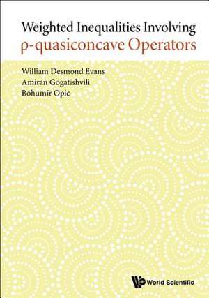 WEIGHTED INEQUALITIES INVOLVING ?-QUASICONCAVE OPERATORS de Amiran Gogatishvi William Desmond Evans