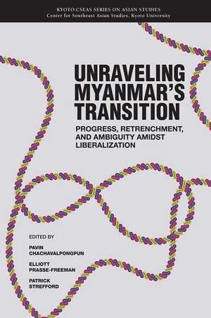 Unraveling Myanmar's Transition: Progress, Retrenchment and Ambiguity Amidst Liberalization de Pavin Chachavalpongpun