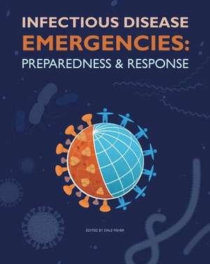 Infectious Disease Emergencies: Preparedness and Response de Dale Fisher