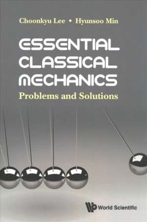 ESSENTIAL CLASSICAL MECHANICS de Choonkyu Lee & Hyunsoo Min