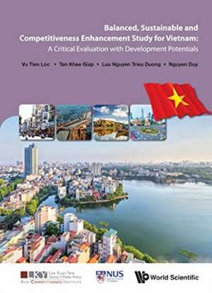 Balanced, Sustainable and Competitiveness Enhancement Study for Vietnam: A Critical Evaluation with Development Potentials de Tien Loc Vu