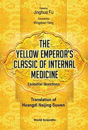 YELLOW EMPEROR'S CLASSIC OF MEDICINE ESSENTIAL QUESTIONS de Jinghua Fu & Mingshan Yang