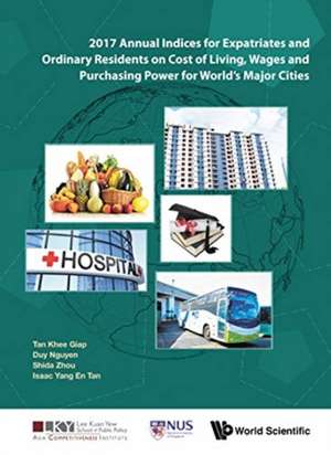 2017 Annual Indices for Expatriates and Ordinary Residents on Cost of Living, Wages and Purchasing Power for World's Major Cities de Khee Giap Tan